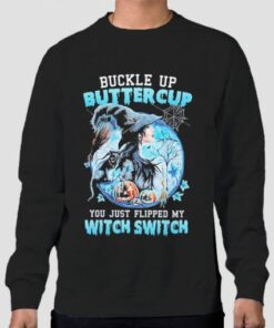 Buckle up Buttercup You Just Flipped My Witch Switch Sweatshirt Cheap 3 Buckle up Buttercup You Just Flipped My Witch Switch Sweatshirt Cheap 4
