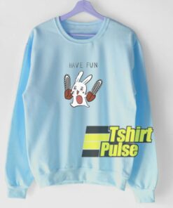 Bunny Have Fun sweatshirt