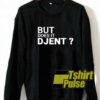 But Does It Djent sweatshirt