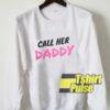 Call Her Daddy White sweatshirt