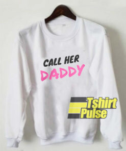 Call Her Daddy White sweatshirt
