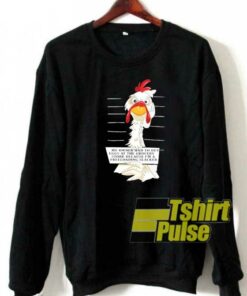 Chicken My Owner Mugshot sweatshirt