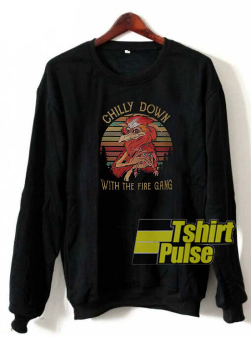 Chilly down with the fire gang sweatshirt