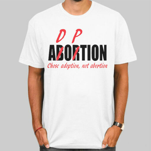 Chose Adoption Not Abortion Adorpion Shirt Cheap