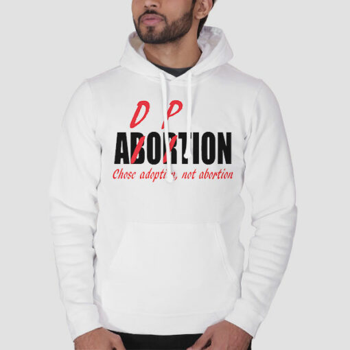 Chose Adoption Not Abortion Adorpion Shirt Cheap