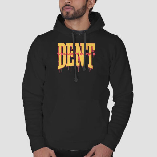 Chris Delia Merch Wouldn’t Make a Dent Sweatshirt Cheap