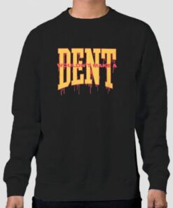 Chris Delia Merch Wouldnt Make a Dent Sweatshirt Cheap 4