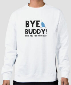 Christmas Quotes Bye Buddy Sweatshirt Cheap Christmas Quotes Bye Buddy Sweatshirt Cheap