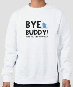 Christmas Quotes Bye Buddy Sweatshirt Cheap 4