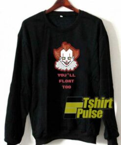 Clown Youll Float Too sweatshirt