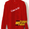 Coke Is It Red sweatshirt