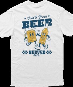 Cold Beer Served Here Tee