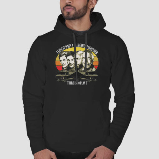 Comes Together There Is No Plan B Sweatshirt Cheap