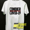 Conquer Covid 19 2020 t-shirt for men and women tshirt
