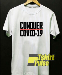 Conquer Covid 19 2020 t-shirt for men and women tshirt