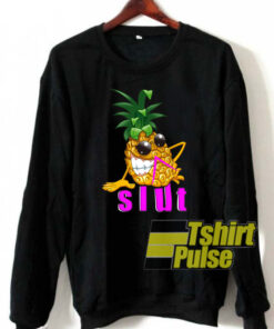 Cool Pineapple Slut sweatshirt
