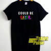 Could Be Gayer Lgbt shirt