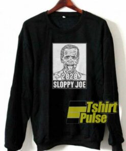 Cute 2020 Sloppy Joe Poster sweatshirt