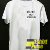 Cute But Psycho t-shirt for men and women tshirt