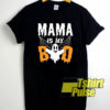 Cute Mama Is My Boo t-shirt for men and women tshirt