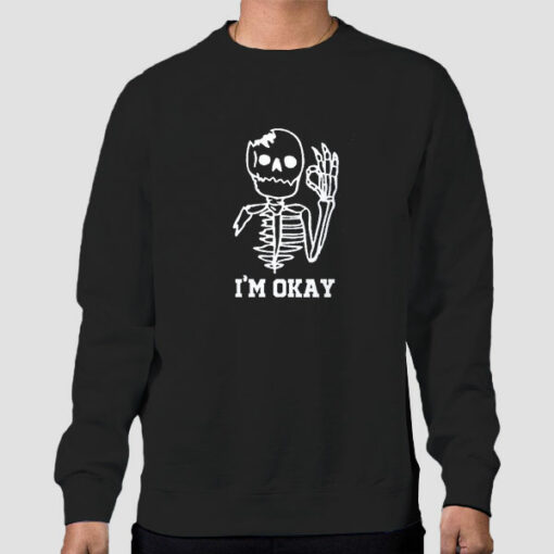 Cute Skeleton I’m Okay Sweatshirt Cheap