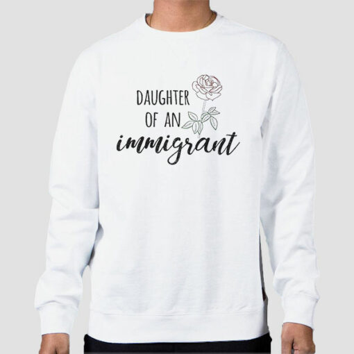 Daughter of an Immigrant Rose Sweatshirt Cheap