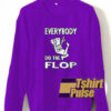 Do the FLOP sweatshirt