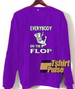 Do the FLOP sweatshirt