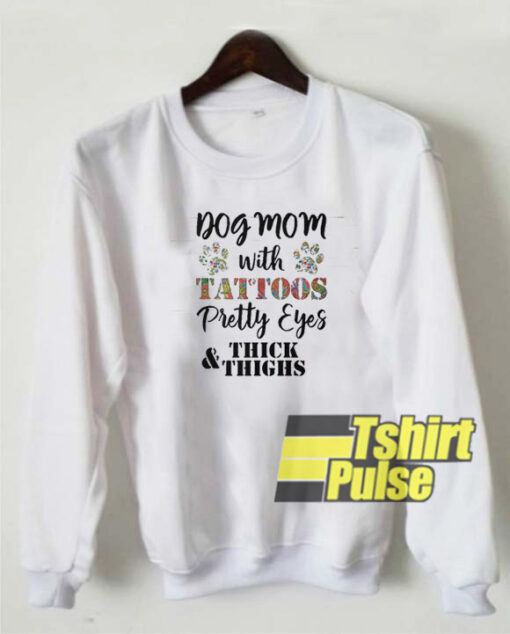 Dog mom with tattoos sweatshirt