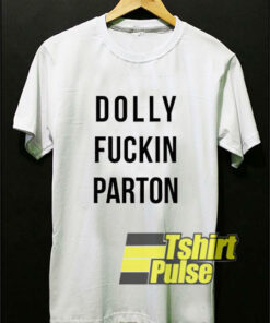 Dolly Fuckin Parton t-shirt for men and women tshirt