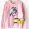Don’t Brust My Bubble sweatshirt