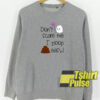 Don’t Care Me I Poop Easy sweatshirt