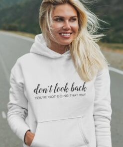 Don’t Look Back Positive Quote Hoodie thd