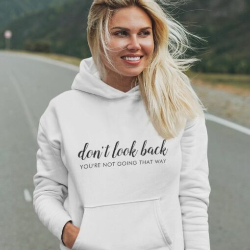 Don’t Look Back Positive Quote Hoodie thd