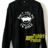 Dont Tell Me to Smile sweatshirt Cheap 01