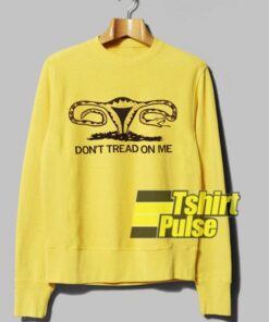 Don’t Tread On Me Uterus sweatshirt Cheap 01 Don’t Tread On Me Uterus sweatshirt Cheap 01