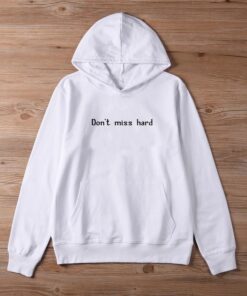 Don’t miss hard Hoodie thd