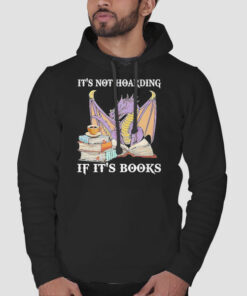 Dragon It’s Not Hoarding if It’s Books Sweatshirt Cheap