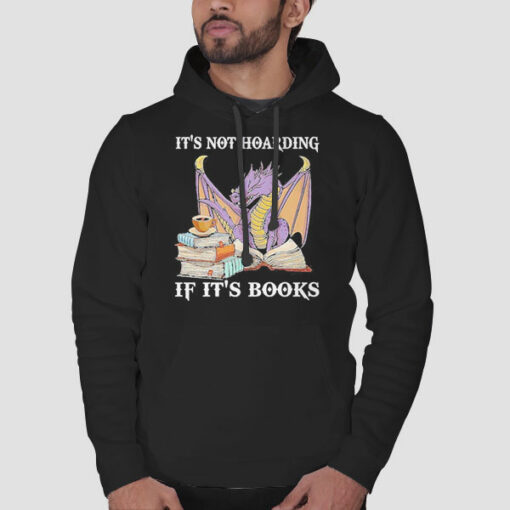 Dragon It’s Not Hoarding if It’s Books Sweatshirt Cheap