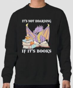 Dragon Its Not Hoarding if Its Books Sweatshirt Cheap 4