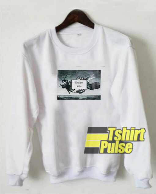 Dream Kills Graphic sweatshirt