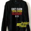 Eat Clen Tren Hard sweatshirt