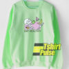 Eat Healthy sweatshirt