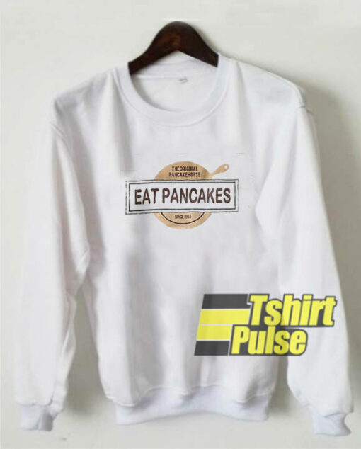 Eat Pancakes sweatshirt