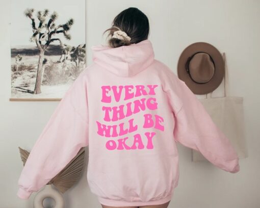 Every Thing Will Be Okay Hoodie