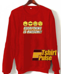 Everything is Awesome sweatshirt