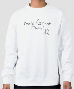 Feels Great Baby Jimmy G Sweatshirt Cheap Feels Great Baby Jimmy G Sweatshirt Cheap