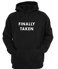 Finally Taken Hoodie