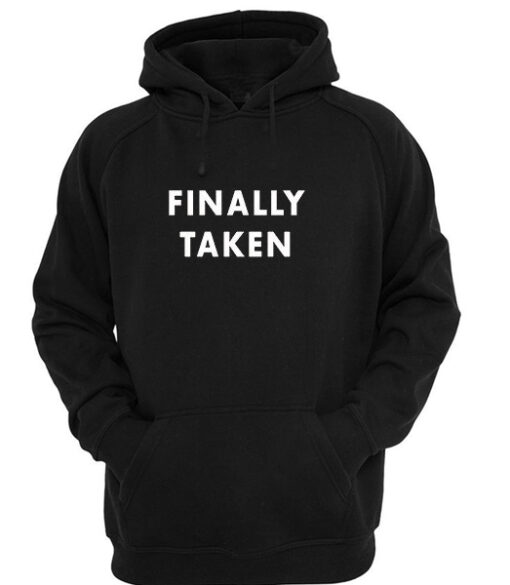 Finally Taken Hoodie