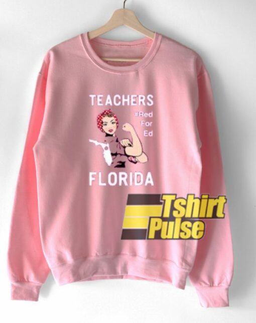 Florida Teacher Protest Red For Ed sweatshirt